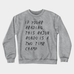 If you're reading this Rajon Rondo is a two time champ Crewneck Sweatshirt